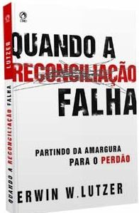 Quando a Reconciliação Falha (Erwin W. Lutzer)