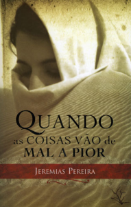 Quando as Coisas Vão de Mal a Pior (Jeremias Pereira)