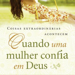 Quando uma mulher confia em Deus (Sheila Walsh)