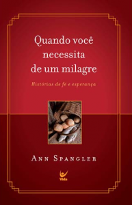 Quando Você Necessita de um Milagre (Ann Spangler)