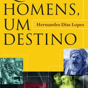 Quatro homens, um destino (Hernandes Dias Lopes)