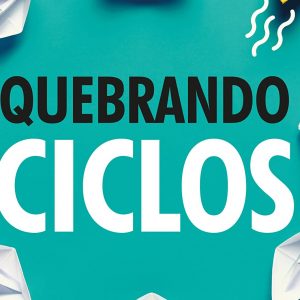 Quebrando ciclos (Pastor Antônio Júnior)