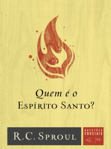 Quem é o Espírito Santo? (R. C. Sproul)