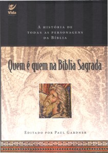 Quem é quem na Bíblia Sagrada (Paul Gardner)