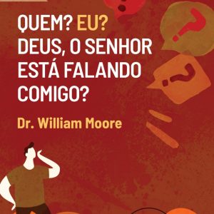 Quem? Eu? Deus, o Senhor está falando comigo? (Bill Moore)