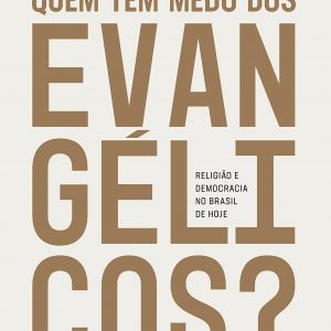 Quem tem medo dos evangélicos? (Gutierres Fernandes Siqueira)