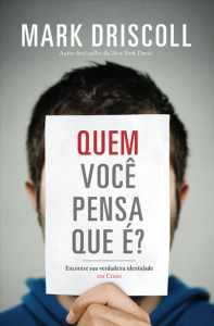 Quem você pensa que é? (Mark Driscoll)