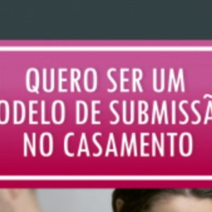 Quero ser um modelo de submissão no casamento (Glenda Hotton)