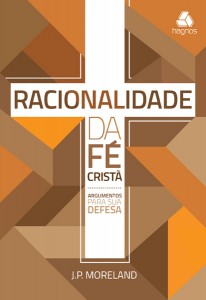 Racionalidade da fé cristã (J. P. Moreland)