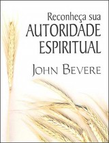 Reconheça Sua Autoridade Espiritual (John Bevere)