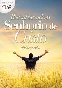 Reconhecendo o Senhorio de Cristo (Márcio Valadão)