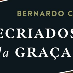 Recriados pela graça (Bernardo Cho)