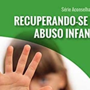 Recuperando-se do Abuso Infantil (David Powlison)