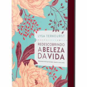 Redescobrindo a beleza da vida (Lysa Terkeurst)