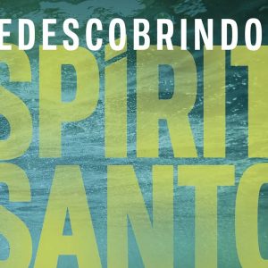 Redescobrindo o Espírito Santo (Michael Horton)