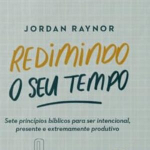 Redimindo o seu tempo (Jordan Raynor)