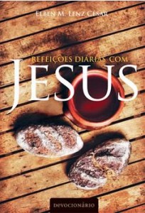 Refeições Diárias Com Jesus (Elben M. Lenz César)