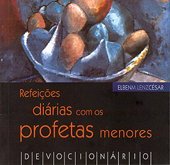 Refeições diárias com os profetas menores (Elben M. Lenz César)