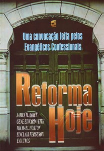 Reforma hoje (James Montgomery Boice – Gene Edward Veith Jr. – Michael S. Horton – Sinclair Ferguson)