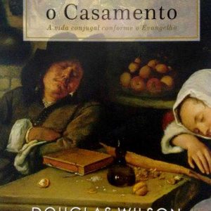 Reformando o casamento (Douglas Wilson)