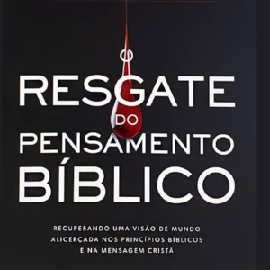 O resgate do pensamento bíblico (John MacArthur)