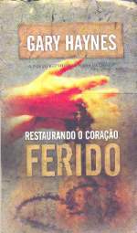 Restaurando o Coração Ferido (Gary Haynes)