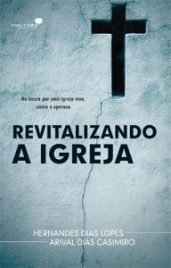 Revitalizando a igreja (Hernandes Dias Lopes – Arival Dias Casimiro)