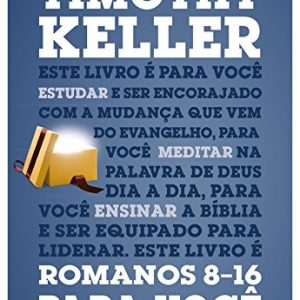 Romanos 8-16 para você (Timothy Keller)