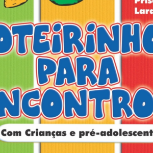 40 Roteirinhos para encontros de pré-adolescentes (Priscila Laranjeira)