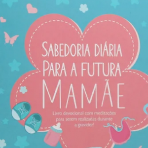 Sabedoria diária para a futura mamãe (Stacey Thureen)