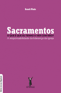 Sacramentos: o que é que eu tenho a ver com isso? (Kenneth Wieske)