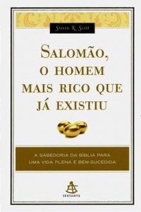 Salomão: O homem Mais rico que já existiu (Steven K. Scott)