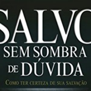 Salvo sem sobra de dúvida (John MacArthur)