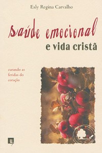 Saúde emocional e vida cristã (Esly Regina Carvalho)