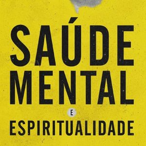 Saúde mental e espiritualidade (Arival Dias Casimiro – Marcionilo Laranjeiras)