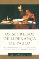 Os segredos de liderança de Paulo (Jeff Caliguire)