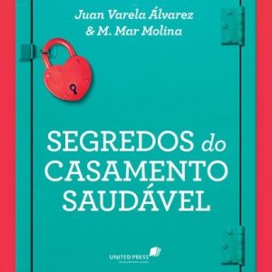 Segredos do casamento saudável (M. Mar Molina – Juan Varela Álvarez)