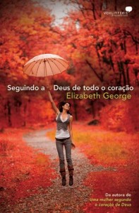 Seguindo a Deus de Todo o Coração (Elizabeth George)