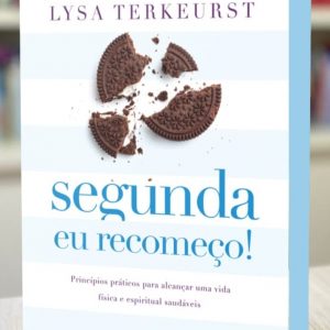 Segunda eu recomeço (Lysa TerKeurst)