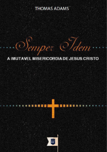 Semper Idem: A imutável misericórdia de Jesus Cristo (Thomas Adams)