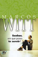 Senhor, em que posso te servir? (Marcos Witt)