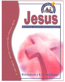 Série quero saber mais sobre: Jesus (Rick Osborne e K. Christie Bowle)