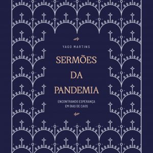 Sermões da pandemia (Yago Martins)