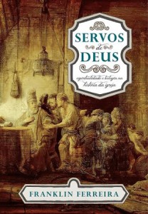 Servos de Deus (Franklin Ferreira)