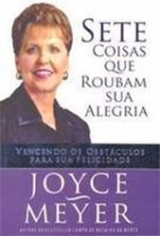 Sete Coisas Que Roubam Sua Alegria (Joyce Meyer)