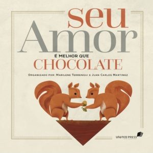 Seu amor é melhor que chocolate (Marilene Terrengui – Juan Martinez)