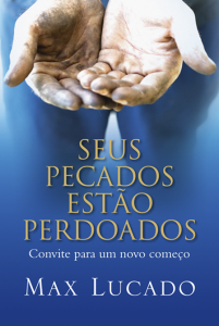 Seus pecados estão perdoados (Max Lucado)