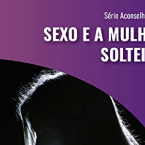 Sexo e a mulher solteira (Ellen Dykas)