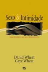 Sexo e intimidade (Dr. Ed Wheat e Gaye Wheat)