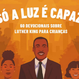 Só a luz é capaz (Martin Luther King Jr.)